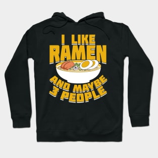 I Like Ramen And Maybe 3 People Hoodie